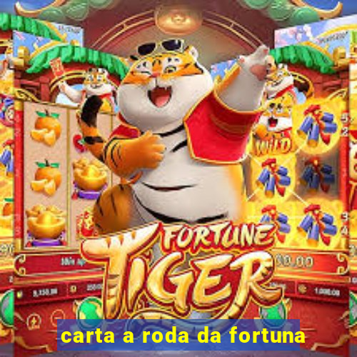 carta a roda da fortuna